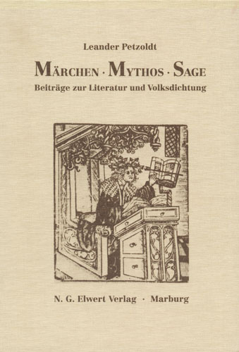 Leander Petzoldt, MÄRCHEN-MYTHOS-SAGE. BEITRÄGE ZUR LITERATUR UND VOLKSDICHTUNG