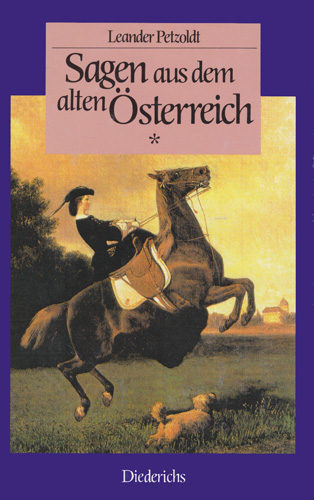 SAGEN AUS DEM ALTEN ÖSTERREICH. Bd. I. München: Diederichs 1994.
